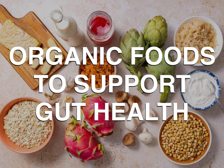 Organic Foods for Better Gut Health